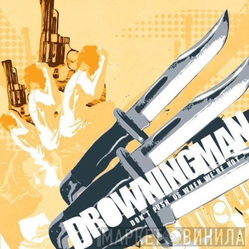 Drowningman - Don't Push Us When We're Hot