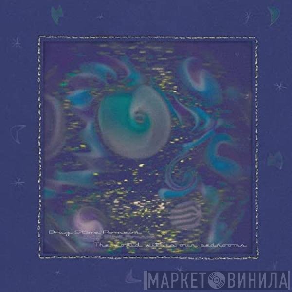 Drug Store Romeos - The World Within Our Bedrooms