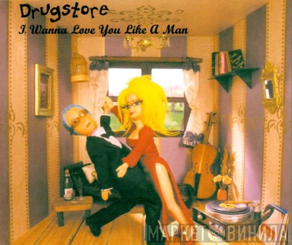 Drugstore - I Wanna Love You Like A Man