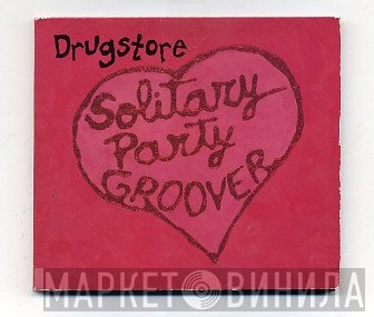 Drugstore - Solitary Party Groover