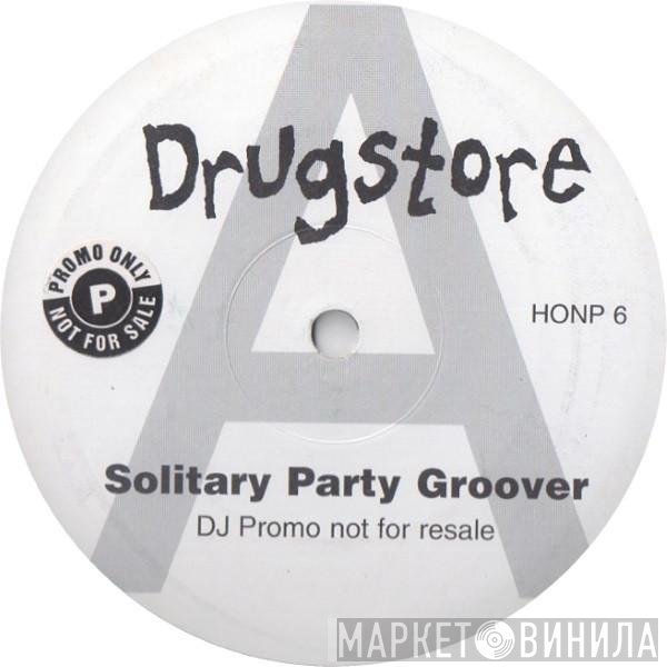 Drugstore - Solitary Party Groover