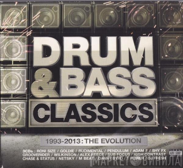  - Drum & Bass Classics (1993-2013: The Evolution)