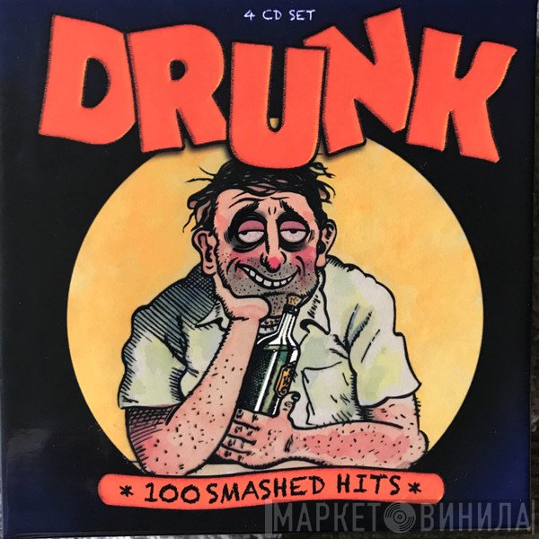  - Drunk - 100 Smashed Hits