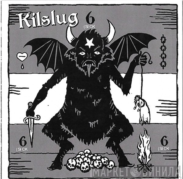 Drunk In Hell, Kilslug - 6 (Sick) 6 (Sick) 6 (Sick) / Hungry For Blood