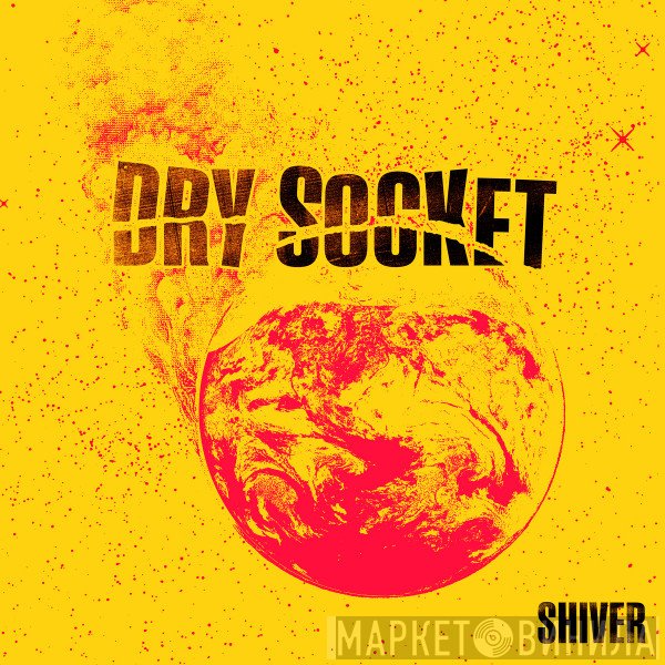 Dry Socket   - Shiver