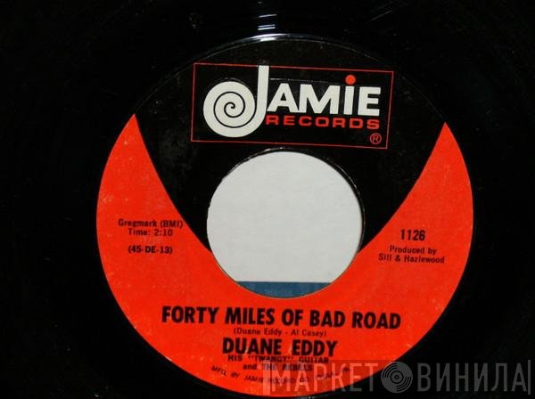 Duane Eddy And The Rebels - Forty Miles Of Bad Road / The Quiet Three