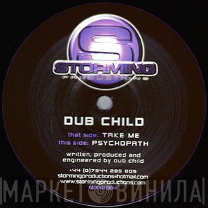 Dub Child  - Take Me / Psychopath