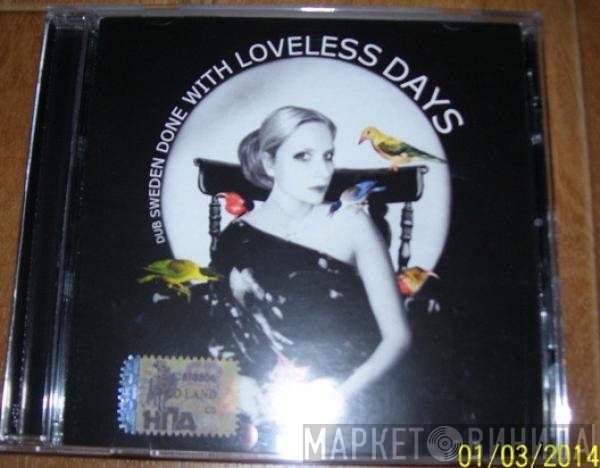 Dub Sweden - Done With Loveless Days