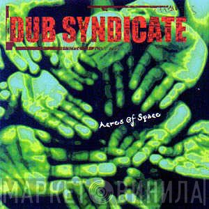 Dub Syndicate  - Acres Of Space
