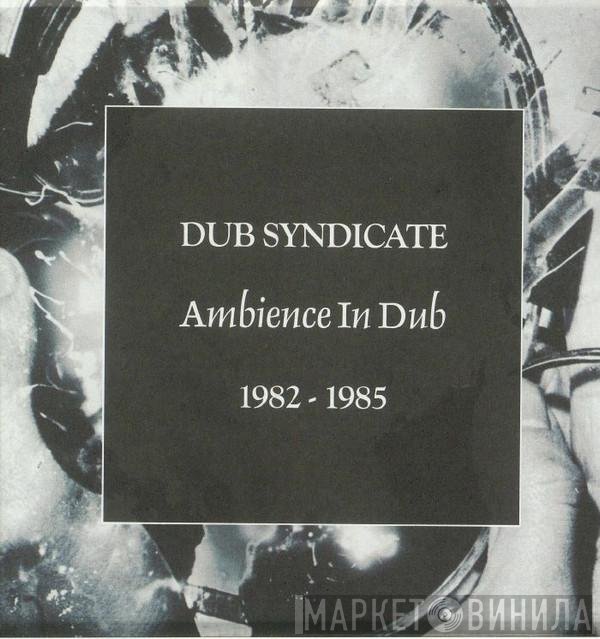 Dub Syndicate  - Ambience In Dub 1982 - 1985
