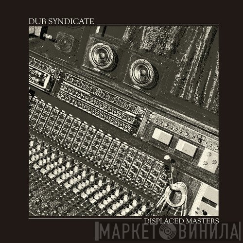 Dub Syndicate  - Displaced Masters
