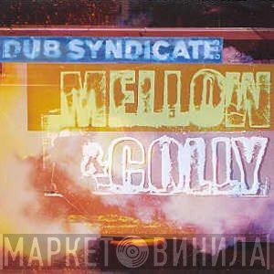 Dub Syndicate  - Mellow & Colly