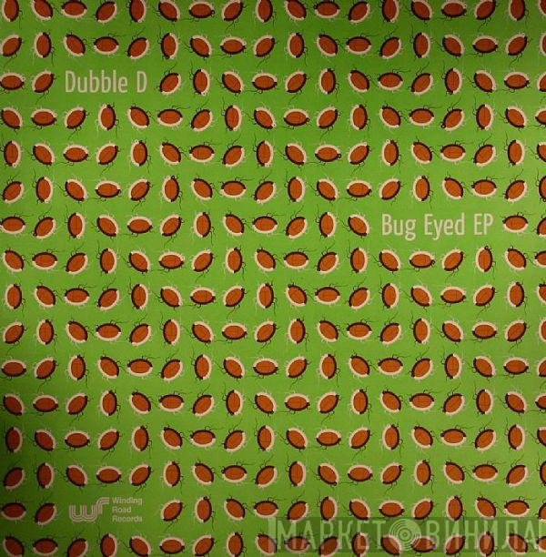 Dubble D - Bug Eyed EP