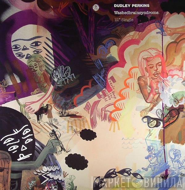 Dudley Perkins  - Washedbrainsyndrome