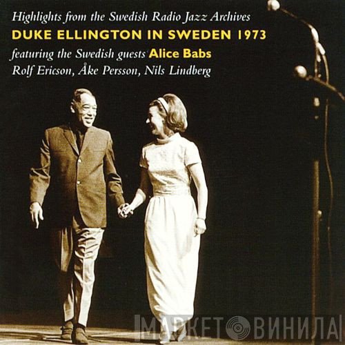 Duke Ellington, Alice Babs, Rolf Ericson, Åke Persson, Nils Lindberg - Duke Ellington In Sweden 1973 (Highlights From The Swedish Radio Jazz Archives)