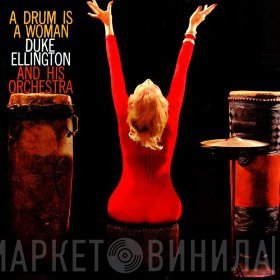 Duke Ellington And His Orchestra - A Drum Is A Woman