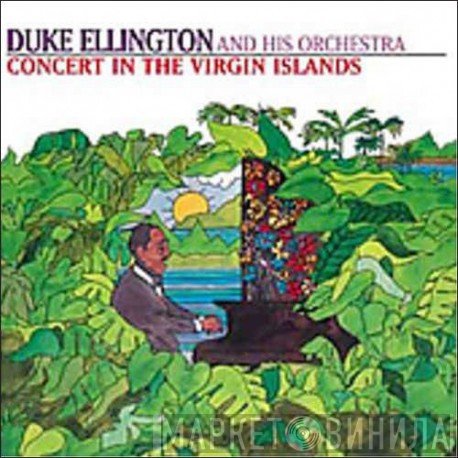 Duke Ellington And His Orchestra  - Concert In The Virgin Islands