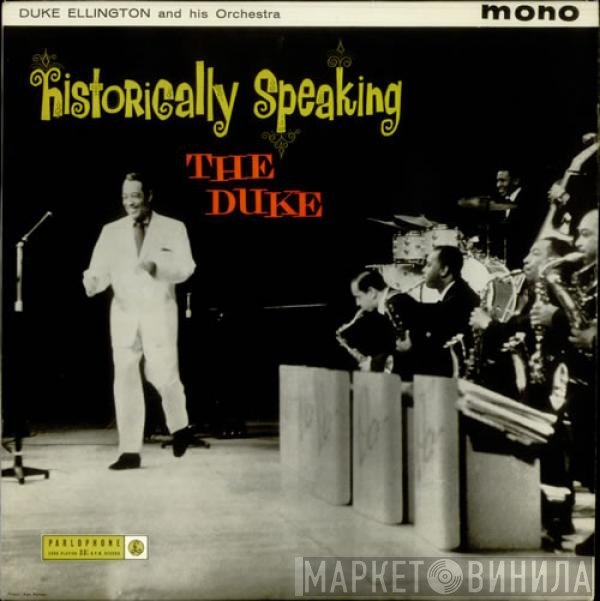 Duke Ellington And His Orchestra - Historically Speaking - The Duke
