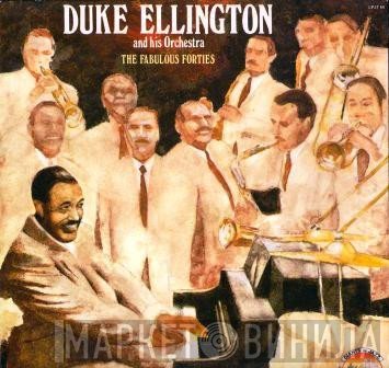 Duke Ellington And His Orchestra - The Fabulous Forties