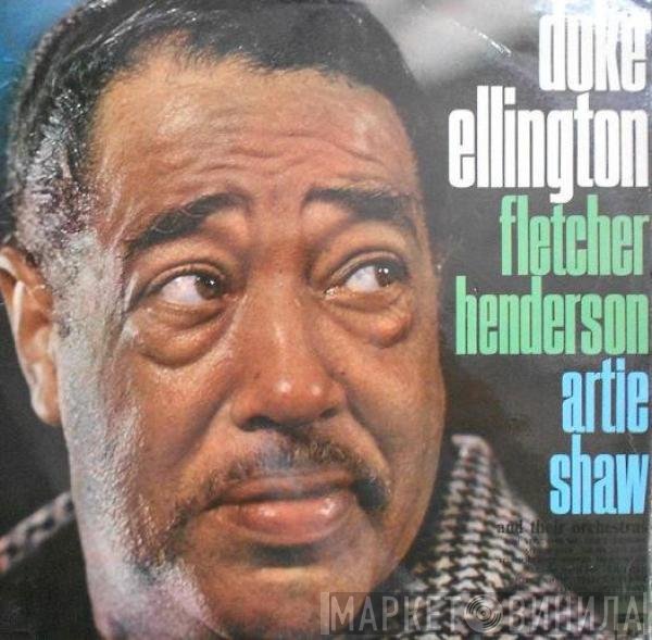 Duke Ellington, Artie Shaw, Fletcher Henderson - Duke Ellington, Fletcher Henderson, Artie Shaw And Their Orchestras