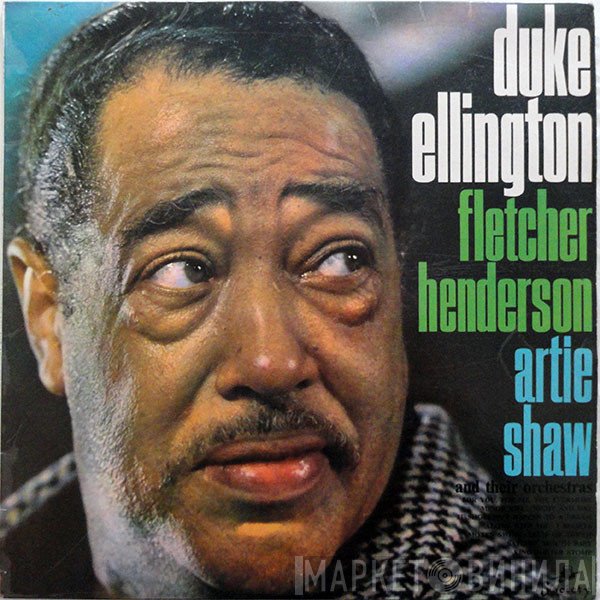 Duke Ellington, Fletcher Henderson, Artie Shaw - Duke Ellington, Fletcher Henderson, Artie Shaw And Their Orchestras