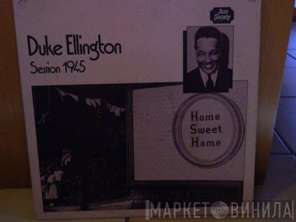 Duke Ellington - Session 1945 Home Sweet Home