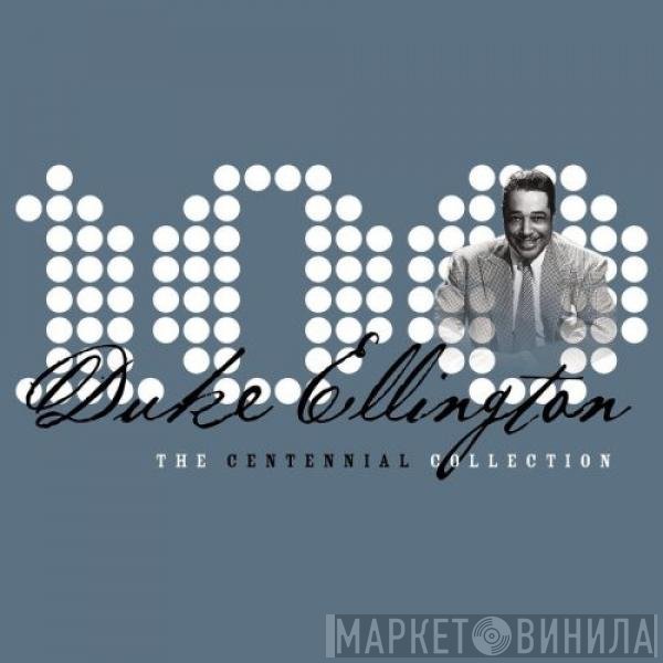 Duke Ellington  - The Centennial Collection