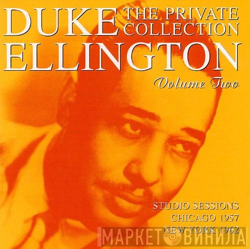 Duke Ellington - The Private Collection Volume Two, Studio Sessions Chicago 1957, New York 1962