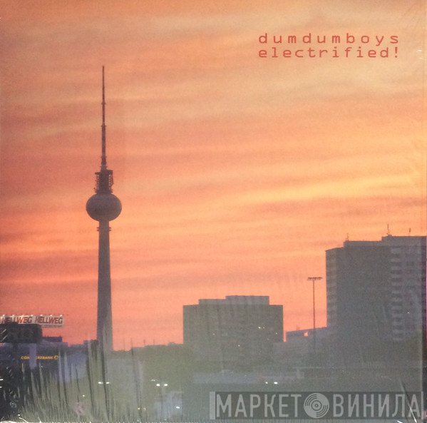 Dum Dum Boys  - Electrified!