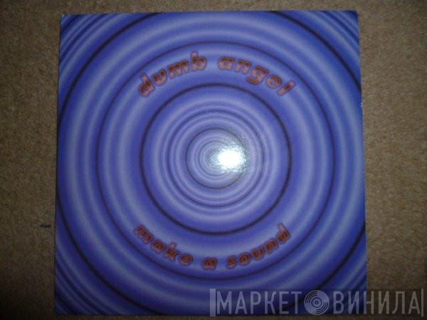 Dumb Angel - Make A Sound
