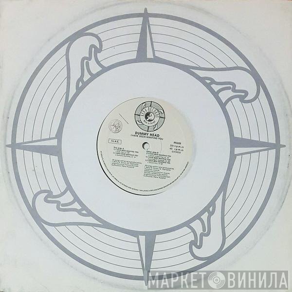 Dummy Head - I Have Been Wanting You