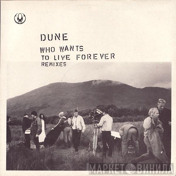 Dune  - Who Wants To Live Forever  (Remixes)