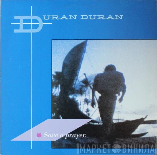 Duran Duran  - Save A Prayer / Rio