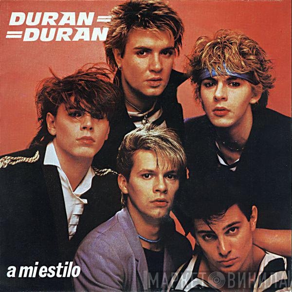 Duran Duran - A Mi Estilo