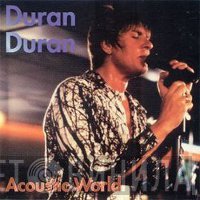 Duran Duran  - Acoustic World