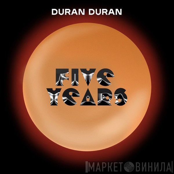 Duran Duran  - Five Years