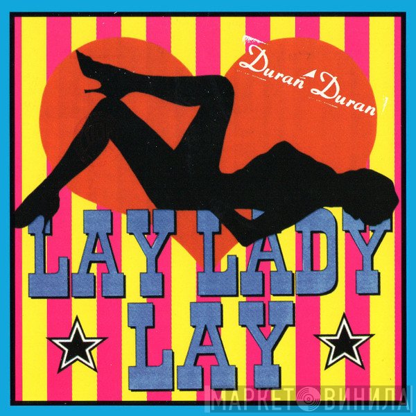 Duran Duran  - Lay Lady Lay