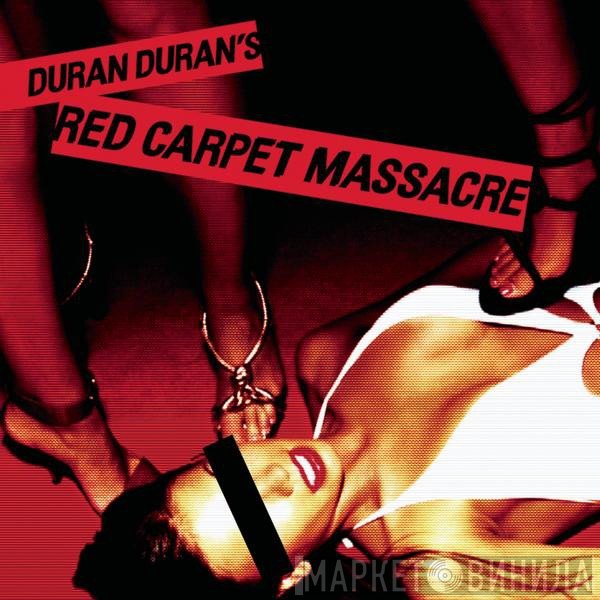 Duran Duran  - Red Carpet Massacre