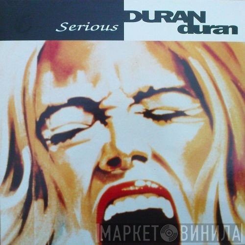 Duran Duran  - Serious