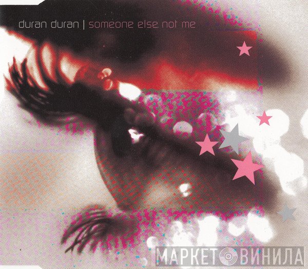 Duran Duran  - Someone Else Not Me