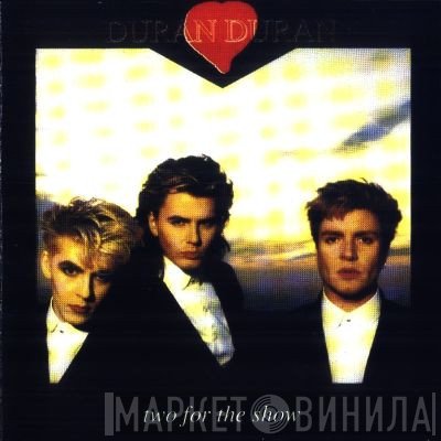 Duran Duran  - Two For The Show