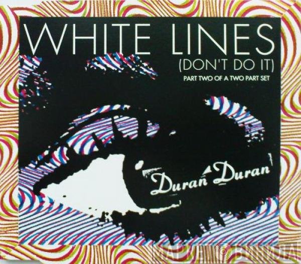 Duran Duran - White Lines (Don't Do It)