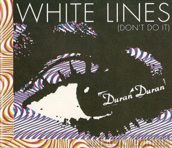 Duran Duran - White Lines (Don't Do It)