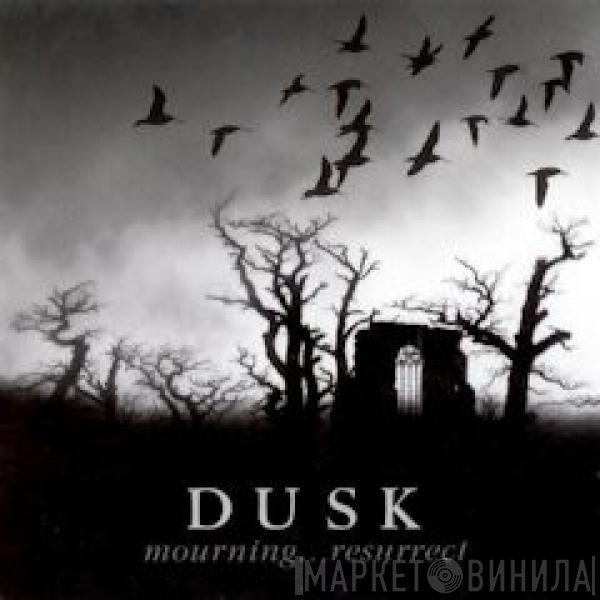 Dusk  - Mourning...Resurrect