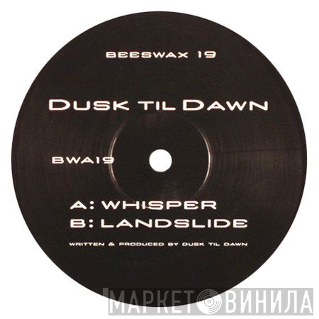 Dusk Til Dawn  - Whisper / Landslide