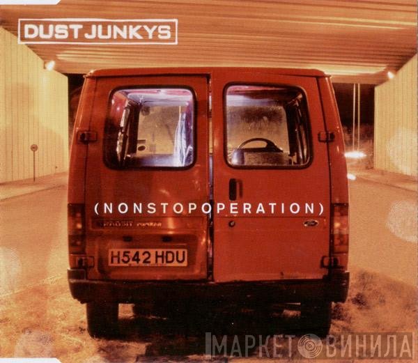 Dust Junkys  - Non Stop Operation