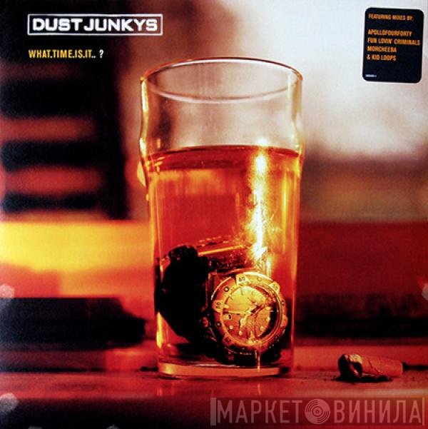 Dust Junkys - What Time Is It?