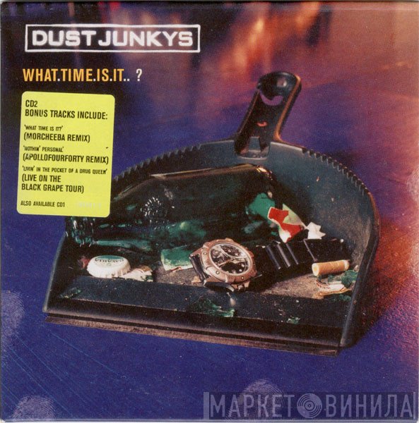 Dust Junkys - What.Time.Is.It.. ?