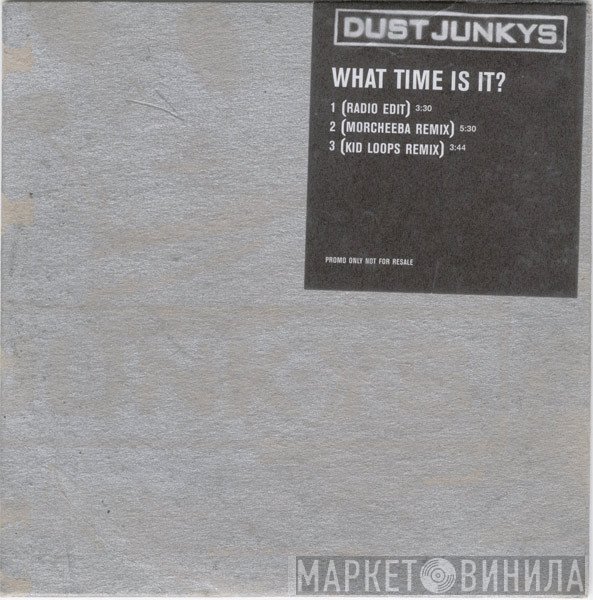Dust Junkys - What Time Is It?