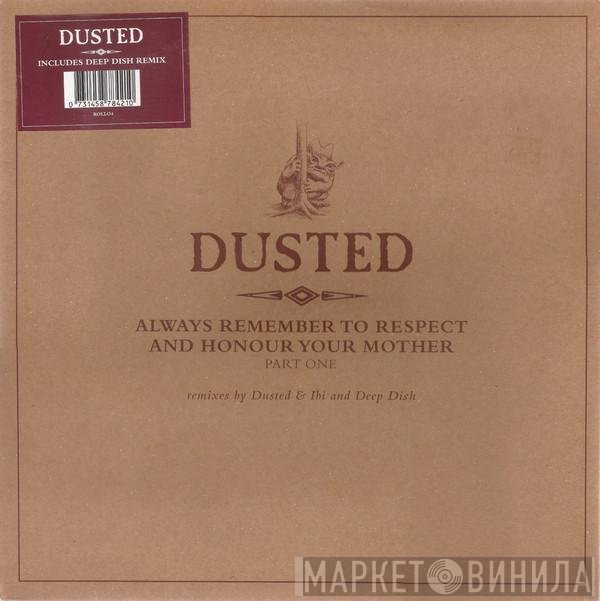 Dusted - Always Remember To Respect And Honour Your Mother - Part One